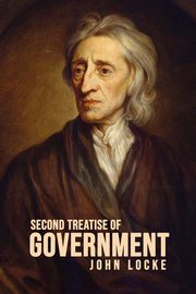 Second Treatise of Government, Locke John