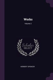 Works; Volume 2, Spencer Herbert