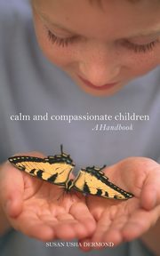 Calm and Compassionate Children, Dermond Susan Usha