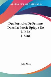Des Portraits De Femme Dans La Poesie Epique De L'Inde (1858), Neve Felix