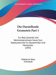 Die Darstellende Geometrie Part 1, Behse Wilhelm H.