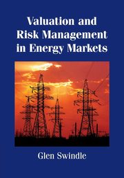 Valuation and Risk Management in Energy             Markets, Swindle Glen