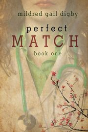 Perfect Match - Book One, Digby Mildred Gail