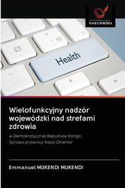 Wielofunkcyjny nadzr wojewdzki nad strefami zdrowia, MUKENDI MUKENDI Emmanuel