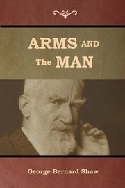 Arms and the Man, Shaw George Bernard