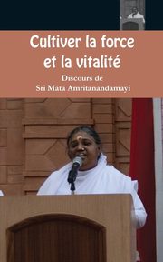 Cultiver la force et la vitalit, Sri Mata Amritanandamayi Devi