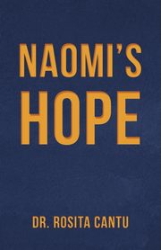 Naomi's Hope, Cantu Dr. Rosita