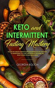 ksiazka tytu: Keto and Intermittent Fasting Mastery autor: Bolton Georgia