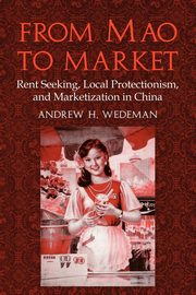 From Mao to Market, Wedeman Andrew H.