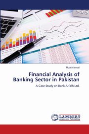 Financial Analysis of Banking Sector in Pakistan, Ismail Mudsir