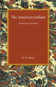 ksiazka tytu: The American Indians autor: Miner W. H.