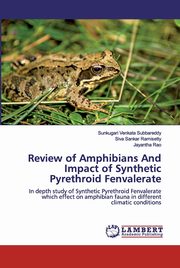Review of Amphibians And Impact of Synthetic Pyrethroid Fenvalerate, Venkata Subbareddy Sunkugari