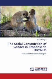 The Social Construction of Gender in Response to HIV/AIDS, Mlangwa Susan