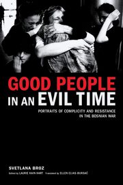 ksiazka tytu: Good People in an Evil Time autor: Broz Svetlana