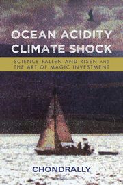 ksiazka tytu: Ocean Acidity Climate Shock autor: Chondrally