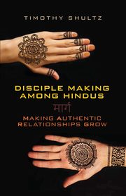 Disciple Making among Hindus, Shultz Timothy