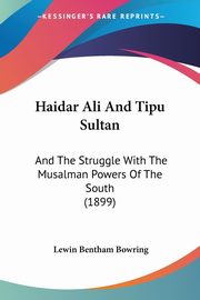 Haidar Ali And Tipu Sultan, Bowring Lewin Bentham