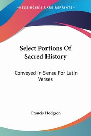 ksiazka tytu: Select Portions Of Sacred History autor: Hodgson Francis