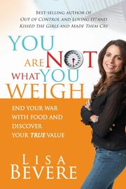 You Are Not What You Weigh, Bevere Lisa