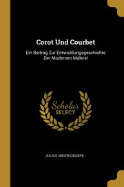 ksiazka tytu: Corot Und Courbet autor: Meier-Graefe Julius