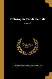 Philosophie Fondamentale; Volume 3, Balmes Jaime Luciano