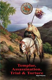 ksiazka tytu: Templar, Assassination, Trial and Torture autor: Clayton Nigel