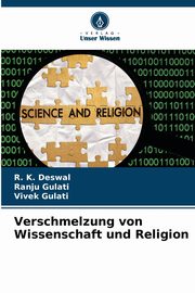 Verschmelzung von Wissenschaft und Religion, Deswal R. K.