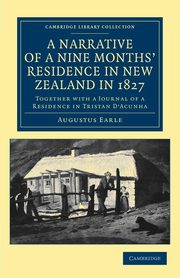 ksiazka tytu: A Narrative of a Nine Months' Residence in New Zealand in             1827 autor: Earle Augustus