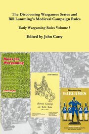 The Discovering Wargames Series and Bill Lamming's Medieval Campaign and Battle Rules, Curry John