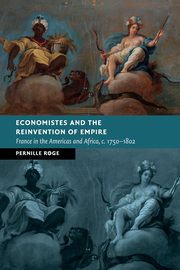 Economistes and the Reinvention of Empire, R?ge Pernille
