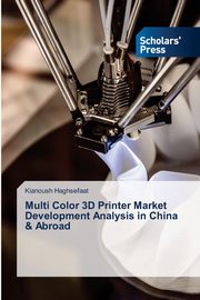Multi Color 3D Printer Market Development Analysis in China & Abroad, Haghsefaat Kianoush