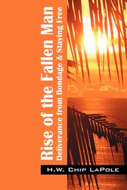 ksiazka tytu: Rise of the Fallen Man autor: Lapole H. W. Chip