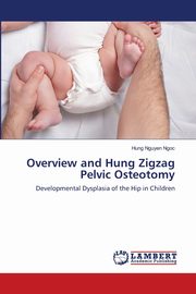 Overview and Hung Zigzag Pelvic Osteotomy, Nguyen Ngoc Hung