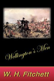 Wellington's Men, Fitchett W. H.
