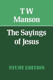 The Sayings of Jesus, Manson T. W.