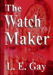 The Watch Maker, Gay L.E.