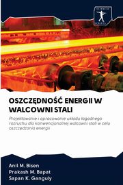 OSZCZDNO ENERGII W WALCOWNI STALI, Bisen Anil M.