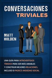 Conversaciones Triviales, Holden Matt