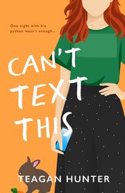 Can't Text This (Special Edition), Hunter Teagan