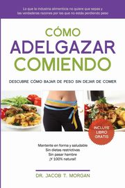 ksiazka tytu: Cmo adelgazar comiendo autor: Morgan Dr. Jacob T.