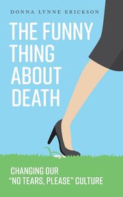 The Funny Thing about Death, Erickson Donna Lynne