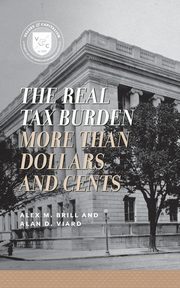The Real Tax Burden, Brill Alex M.