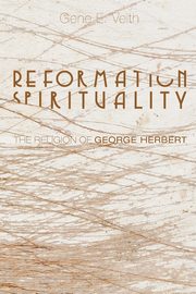Reformation Spirituality, Veith Gene E.
