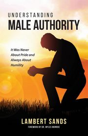 ksiazka tytu: Understanding Male Authority autor: Sands Lambert L.