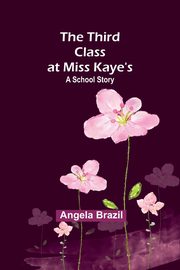The Third Class at Miss Kaye's, Brazil Angela