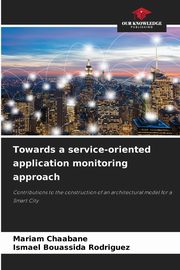Towards a service-oriented application monitoring approach, Chaabane Mariam