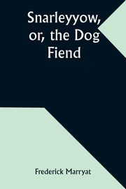 Snarleyyow, or, the Dog Fiend, Marryat Frederick
