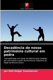 Decad?ncia do nosso patrimnio cultural em pedra, Swantesson Jan Olof Holger