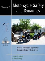 Motorcycle Safety and Dynamics, Davis James R.