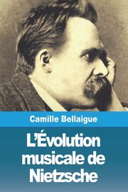 L'volution musicale de Nietzsche, Bellaigue Camille